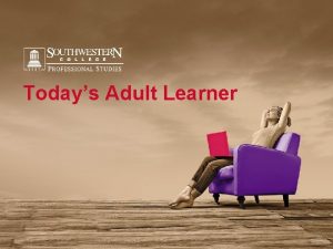 Todays Adult Learner What is an Adult Learner