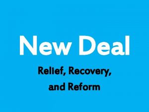 New Deal Relief Recovery and Reform Relief It