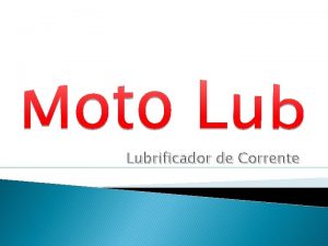 Lubrificador de Corrente Pblico Alvo MotociclistasTrilheiros Desenvolvido para