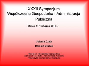 XXXII Sympozjum Wspczesna Gospodarka i Administracja Publiczna Ustro