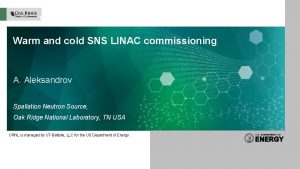 Warm and cold SNS LINAC commissioning A Aleksandrov
