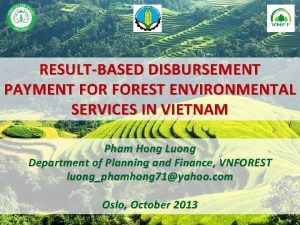 RESULTBASED DISBURSEMENT PAYMENT FOREST ENVIRONMENTAL SERVICES IN VIETNAM