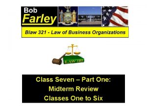 Class Seven Part One Midterm Review Classes One