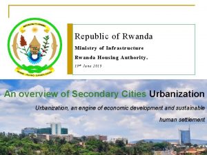 Republic of Rwanda Ministry of Infrastructure Rwanda Housing