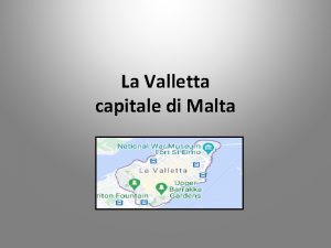 La Valletta capitale di Malta La Valletta La