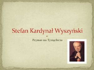 Stefan Kardyna Wyszyski Prymas na Tysiclecia Prymas Polski