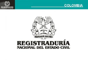 COLOMBIA COLOMBIA REGISTRADURIA NACIONAL DEL ESTADO CIVIL Proyecto