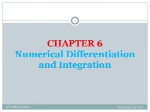 1 CHAPTER 6 Numerical Differentiation and Integration By