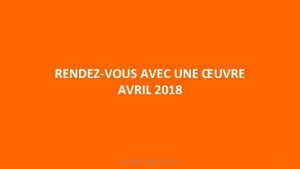 RENDEZVOUS AVEC UNE UVRE AVRIL 2018 Batrice BARETTECPAPAV