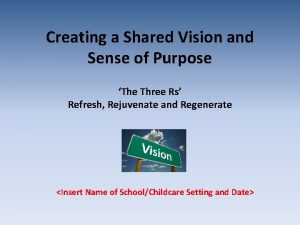 Creating a Shared Vision and Sense of Purpose