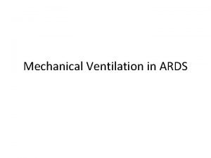 Mechanical Ventilation in ARDS Acute Respiratory Distress Syndrome