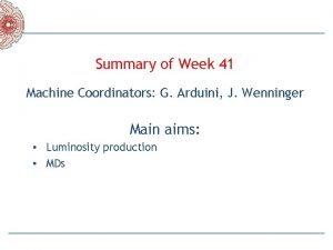 Summary of Week 41 Machine Coordinators G Arduini