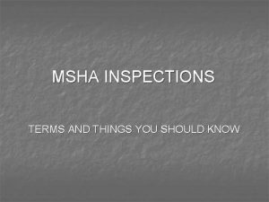 MSHA INSPECTIONS TERMS AND THINGS YOU SHOULD KNOW