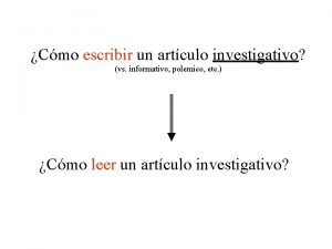 Cmo escribir un artculo investigativo vs informativo polemico