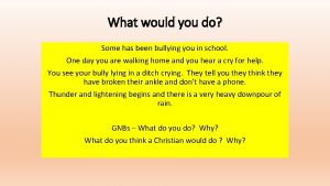 What would you do Some has been bullying