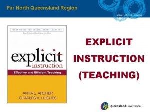 Far North Queensland Region EXPLICIT INSTRUCTION TEACHING Far
