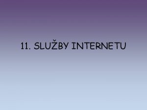 11 SLUBY INTERNETU WWW Email Online komunikace Bezpen