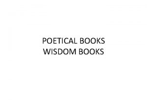 POETICAL BOOKS WISDOM BOOKS JOB FOCUS DILEMMA OF