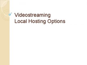 Videostreaming Local Hosting Options Why Host Locally Greatly