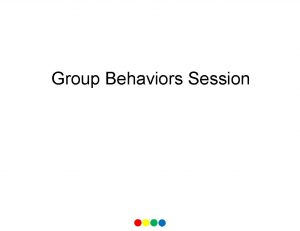 Group Behaviors Session Behaviors D I S C