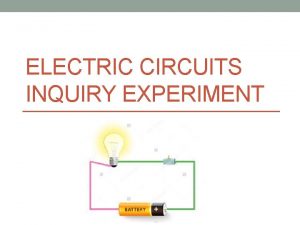 ELECTRIC CIRCUITS INQUIRY EXPERIMENT Introduction to Scientific Inquiry