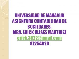 UNIVERSIDAD DE MANAGUA ASIGNTURA CONTABILIDAD DE SOCIEDADES MBA