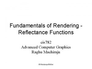 Fundamentals of Rendering Reflectance Functions cis 782 Advanced