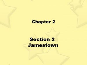 Chapter 2 Section 2 Jamestown John Cabot Cabot
