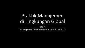 Praktik Manajemen di Lingkungan Global Bab 4 Manajemen