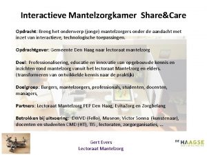 Interactieve Mantelzorgkamer ShareCare Opdracht Breng het onderwerp jonge