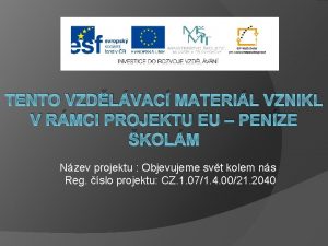 TENTO VZDLVAC MATERIL VZNIKL V RMCI PROJEKTU EU