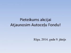 Pieteikums akcijai Atjaunosim Autoceu Fondu Rga 2014 gada