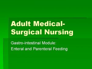 Adult Medical Surgical Nursing Gastrointestinal Module Enteral and
