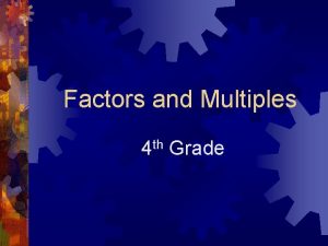 Factors and Multiples th 4 Grade Factors Day