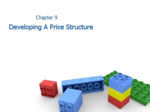 Chapter 9 Developing A Price Structure Price Administration