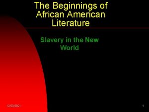 The Beginnings of African American Literature Slavery in