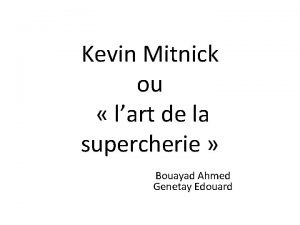 Kevin Mitnick ou lart de la supercherie Bouayad