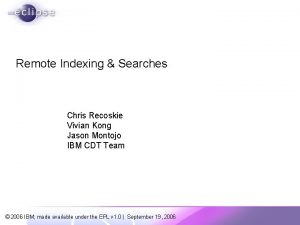 Remote Indexing Searches Chris Recoskie Vivian Kong Jason