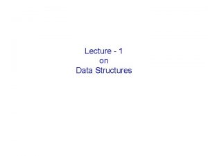 Lecture 1 on Data Structures Prepared by Jesmin