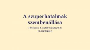 A szuperhatalmak szembenllsa Trtnelem 8 osztly tanknyvhz FI5040108011