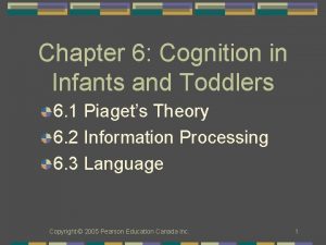 Chapter 6 Cognition in Infants and Toddlers 6