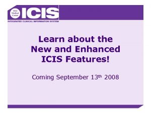 Learn about the New and Enhanced ICIS Features