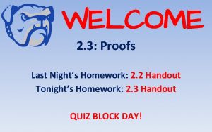 WELCOME 2 3 Proofs Last Nights Homework 2