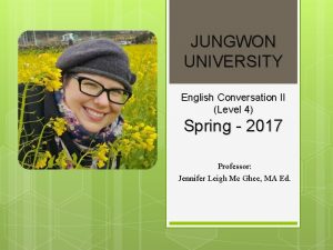 JUNGWON UNIVERSITY English Conversation II Level 4 Spring
