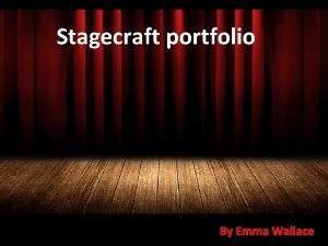 Stagecraft portfolio By Emma Wallace In regards to