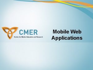Mobile Web Applications Outline of the Course Mobile