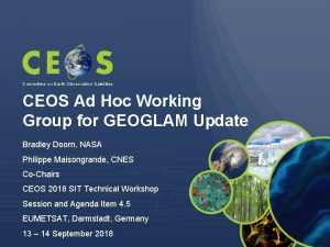 Committee on Earth Observation Satellites CEOS Ad Hoc