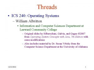 Threads ICS 240 Operating Systems William Albritton Information