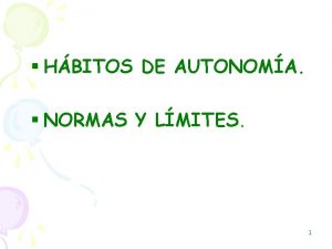 HBITOS DE AUTONOMA NORMAS Y LMITES 1 HBITOS