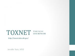 TOXNET http toxnet nlm nih gov Jennifer Yack